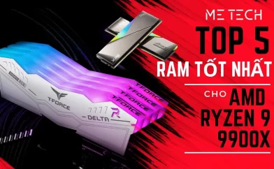 Top RAM tốt nhất cho CPU Zen 5 mới – AMD Ryzen 9 9900X