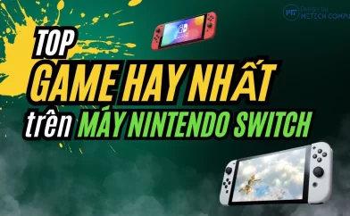 Top game hay nhất trên máy Nintendo Switch bạn nên thử